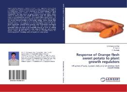 Response of Orange flesh sweet potato to plant growth regulators di G. Koteswara Rao, P. Ashok, K. Sasikala edito da LAP Lambert Academic Publishing