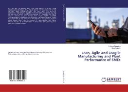 Lean, Agile and Leagile Manufacturing and Plant Performance of SMEs di Nickson Nagaaba, Dan Ayebale edito da LAP Lambert Academic Publishing