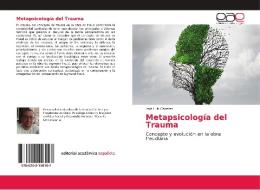 Metapsicología del Trauma di José Luis Cáceres edito da EDIT ACADEMICA ESPANOLA