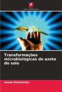 Transformações microbiológicas do azoto do solo di Iwona Pasmionka edito da Edições Nosso Conhecimento