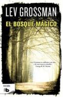 El Bosque Magico di Lev Grossman edito da Ediciones B