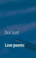 Love poems di Dick Scott edito da Books on Demand