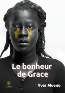 Le bonheur de Grace di Yves Mveng edito da Le Lys Bleu