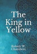 The King In Yellow di Chambers Robert W. Chambers edito da Independently Published