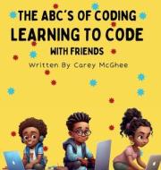 The ABC's of Coding di Carey McGhee edito da Fam Design Publishing