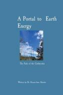 A Portal to  Earth Energy di Kenzie-Ann Rhodes edito da Azuray Productions
