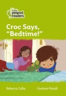 Level 2 - Croc Says, "Bedtime!" di Rebecca Colby edito da HarperCollins Publishers