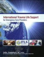 International Trauma Life Support for Emergency Care Providers [With Access Code] di John Campbell edito da Prentice Hall