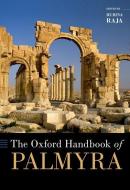 The Oxford Handbook of Palmyra di Raja edito da OXFORD UNIV PR