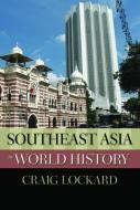 Southeast Asia in World History di Craig Lockard edito da Oxford University Press Inc