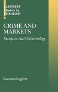 Crime And Markets di Vincenzo Ruggiero edito da Oxford University Press