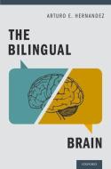 The Bilingual Brain di Arturo E. Hernandez edito da OXFORD UNIV PR