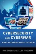 Cybersecurity and Cyberwar di Peter W. (Senior Fellow Singer, Allan (fellow in Governance Studies Friedman edito da Oxford University Press Inc