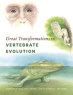 Great Transformations in Vertebrate Evolution di Kenneth P. Dial, Neil Shubin, Elizabeth Lindemann Brainerd edito da UNIV OF CHICAGO PR