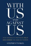With Us and Against Us - How America`s Partners Help and Hinder the War on Terror di Stephen Tankel edito da Columbia University Press