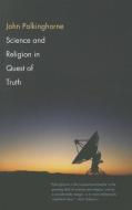 Science and Religion in Quest of Truth di John Polkinghorne edito da YALE UNIV PR