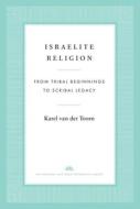 Israelite Religion di Karel van der Toorn edito da Yale University Press