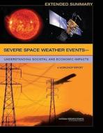 Severe Space Weather Eventsâ¬"understanding Societal and Economic Impacts: A Workshop Report: Extended Summary di National Research Council, Division On Engineering And Physical Sci, Space Studies Board edito da NATL ACADEMY PR