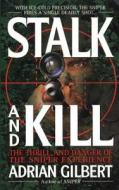 Stalk and Kill: The Thrill and Danger of the Sniper Experience di Adrian Gilbert edito da St. Martin's Press