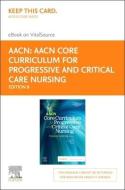 Aacn Core Curriculum for Progressive and Critical Care Nursing - Elsevier eBook on Vitalsource (Retail Access Card) edito da ELSEVIER
