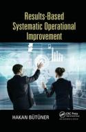 Results-based Systematic Operational Improvement di Hakan Butuner edito da Taylor & Francis Ltd