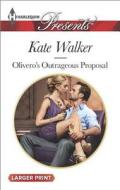 Olivero's Outrageous Proposal di Kate Walker edito da Harlequin