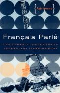 Francais Parle - The Dynamic, Uncensored Vocabulary Learning Book di Adrienne Adrienne edito da W. W. Norton & Company