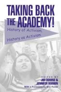 Taking Back the Academy! di Jim Downs edito da Routledge