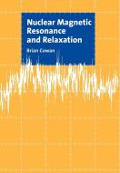 Nuclear Magnetic Resonance and Relaxation di B. P. Cowan, Brian Cowan edito da Cambridge University Press