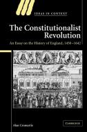 The Constitutionalist Revolution di Alan Cromartie, Cromartie Alan edito da Cambridge University Press