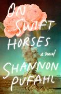 On Swift Horses di Shannon Pufahl edito da RIVERHEAD