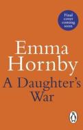 A Daughter#s War: (Worktown Girls at War Book 2) di Emma Hornby edito da PENGUIN GROUP