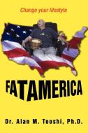 Fat America di Alan M. Tooshi edito da iUniverse