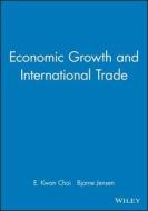 Economic Growth and International Trade di Choi edito da John Wiley & Sons