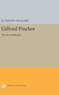 Gifford Pinchot di M. Nelson Mcgeary edito da Princeton University Press