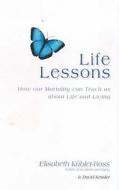 Life Lessons di Elisabeth Kubler-Ross, David Kessler edito da Simon & Schuster Ltd