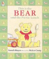 This Is The Bear And The Picnic Lunch di Sarah Hayes edito da Walker Books Ltd