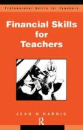Financial Skills For Teachers di Jean Harris edito da Taylor & Francis Ltd