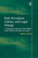 Risk Perception, Culture, and Legal Change di Matteo Ferrari edito da Taylor & Francis Ltd