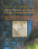 The Dawes Commission: Citizens (Allottees) and Intruders in Indian Territory (1901-1909). an Index of More Than 17,000 P di John E. Ernest edito da BENTLEY ENTERPRISES