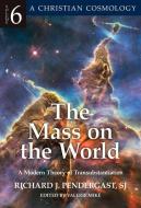 The Mass on the World, 6: A Modern Theory of Transubstantion di Richard J. Pendergast edito da CROSSROAD PUB