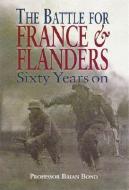 Battle for France & Flanders: Sixty Years On di Brian Bond edito da Pen & Sword Books Ltd