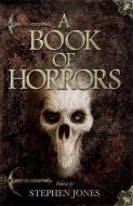A Book of Horrors di Stephen Jones edito da Quercus Publishing
