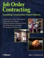 Job Order Contracting: Expediting Construction Project Delivery di Allen L. Henderson edito da R S MEANS CO INC