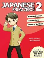 Japanese From Zero! 2 di George Trombley, Yukari Takenaka edito da YesJapan Corporation