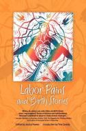 Labor Pains and Birth Stories edito da Catalyst Book Press