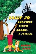 Sally Jo Survives Sixth Grade: A Journal di Karen Keltz edito da Happy House Press