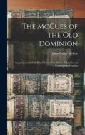 The McCues of the Old Dominion: Supplemented With Brief Charts of the Steele, Arbuckle and Cunningham Families di John Nolley McCue edito da LEGARE STREET PR