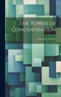 The Power of Concentration di Theron Q. Dumont edito da LEGARE STREET PR