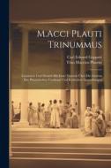 M.Acci Plauti Trinummus: Lateinisch Und Deutch Mit Einer Vorrede Über Die Gesetze Der Plautinischen Verskunst Und Kritischen Anmerkungen di Titus Maccius Plautus, Carl Eduard Geppert edito da LEGARE STREET PR